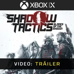 Shadow Tactics: Blades of the Shogun Xbox Series - Vídeo En Tráiler