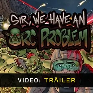 Sir, We Have an Orc Problem - Video Tráiler