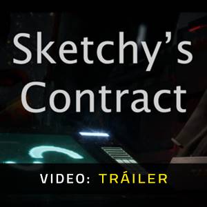 Sketchy’s Contract Tráiler en Vídeo
