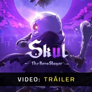 Skul The Hero Slayer - Tráiler Video