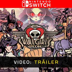 Skullgirls 2nd Encore Nintendo Switch Tráiler del juego