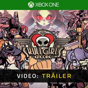 Skullgirls 2nd Encore Xbox One Tráiler del juego