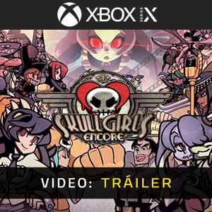 Skullgirls 2nd Encore Xbox Series Tráiler del juego