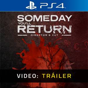 Someday You'll Return: Director's Cut PS4 - Tráiler