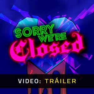 Sorry We’re Closed - Tráiler en Vídeo