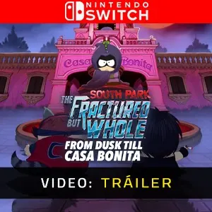 South Park The Fractured But Whole From Dusk Till Casa Bonita Nintendo Switch - Tráiler