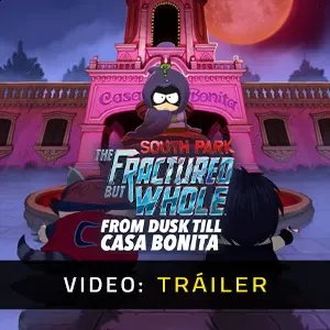 South Park The Fractured But Whole From Dusk Till Casa Bonita - Tráiler