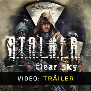 S.T.A.L.K.E.R Clear Sky Tráiler del juego