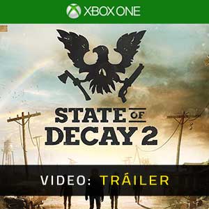 State of Decay 2 Xbox One Tráiler del Juego