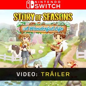 Story of Seasons A Wonderful Life Nintendo Switch- Tráiler en Vídeo