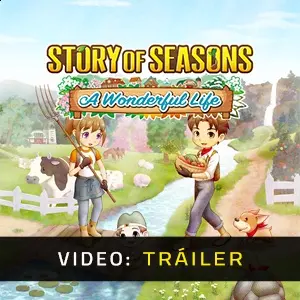 Story of Seasons A Wonderful Life - Tráiler en Vídeo