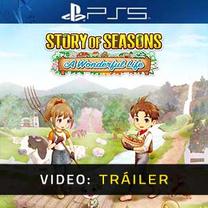 Story of Seasons A Wonderful Life PS5- Tráiler en Vídeo