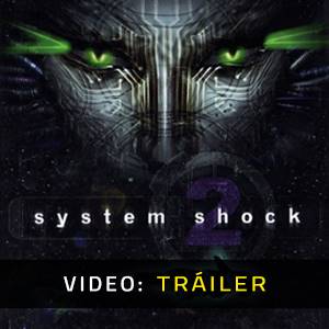 System Shock 2 - Tráiler