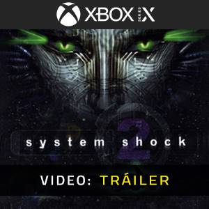 System Shock 2 Xbox Series - Tráiler