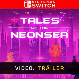 Tales of the Neon Sea Nintendo Switch - Tráiler en Vídeo