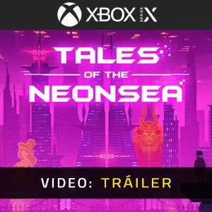 Tales of the Neon Sea Xbox Series - Tráiler en Vídeo