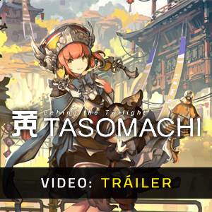 TASOMACHI Behind the Twilight Tráiler en Vídeo