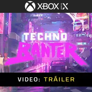 Techno Banter Xbox Series - Tráiler