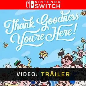 Thank Goodness You’re Here! Nintendo Switch - Tráiler
