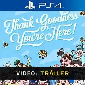 Thank Goodness You’re Here! PS4 - Tráiler