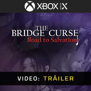 The Bridge Curse Road to Salvation - Tráiler en Vídeo