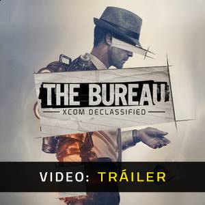 The Bureau: XCOM Declassified - Tráiler