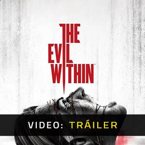 The Evil Within Tráiler del Juego