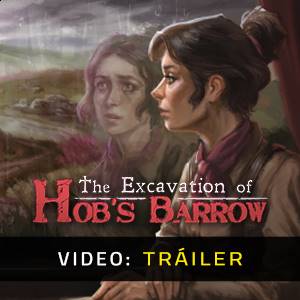 The Excavation of Hob’s Barrow - Tráiler de Video