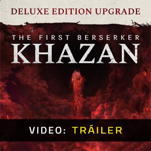 The First Berserker Khazan DELUXE EDITION Upgrade - Tráiler del Vídeo
