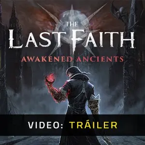 The Last Faith: Awakened Ancients – Tráiler