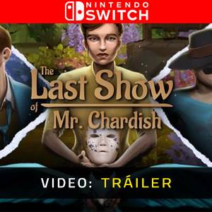 The Last Show of Mr. Chardish Nintendo Switch - Tráiler