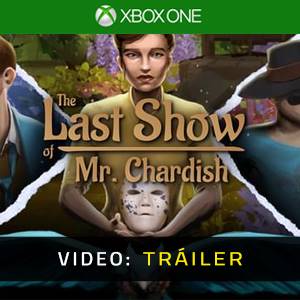 The Last Show of Mr. Chardish Xbox One - Tráiler