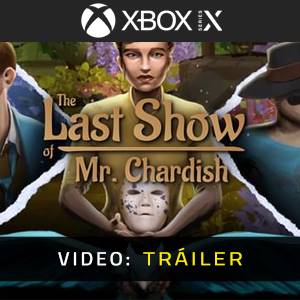 The Last Show of Mr. Chardish Xbox Series - Tráiler