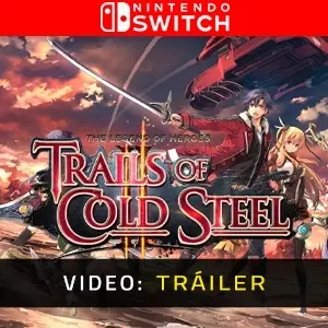 The Legend of Heroes Trails of Cold Steel 2 Nintendo Switch - Tráiler del Vídeo