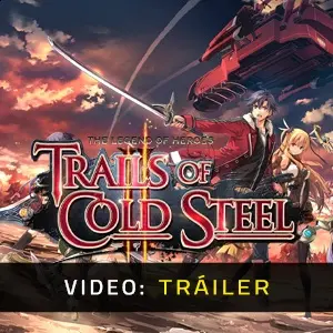 The Legend of Heroes Trails of Cold Steel 2 - Tráiler del Vídeo