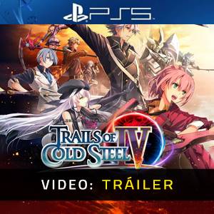 The Legend of Heroes Trails of Cold Steel 4 - Avance en Vídeo