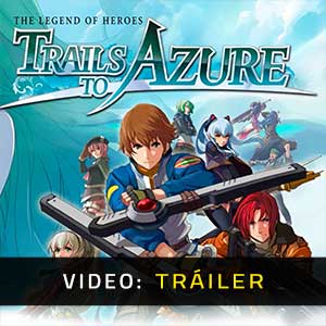 The Legend of Heroes Trails to Azure - Tráiler en Vídeo