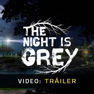 The Night is Grey - Tráiler