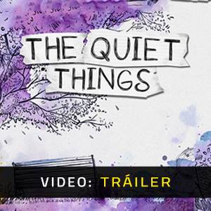 The Quiet Things - Tráiler