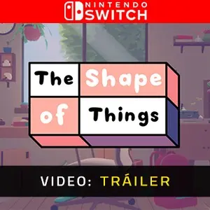 The Shape of Things Nintendo Switch - Tráiler de Vídeo