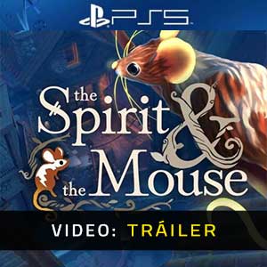 The Spirit And The Mouse PS5- Tráiler