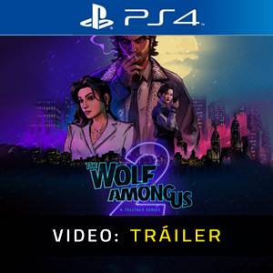 The Wolf Among Us 2 PS4 - Tráiler de Video