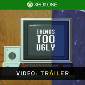 Things Too Ugly Xbox One - Tráiler del Juego