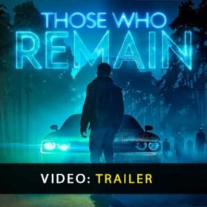Those Who Remain - Tráiler del Vídeo