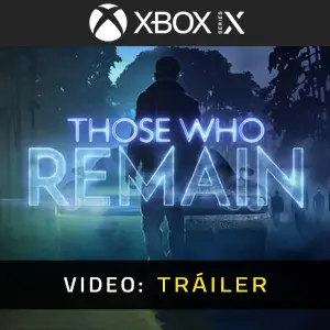 Those Who Remain Xbox Series - Tráiler del Vídeo
