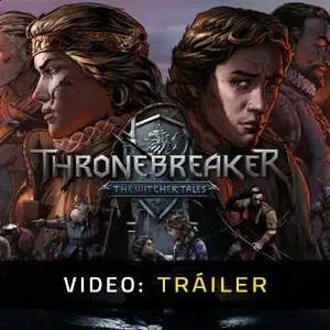Thronebreaker The Witcher Tales - Vídeo del Tráiler