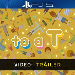 to a T PS5 - Tráiler del Juego