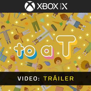 to a T Xbox Series - Tráiler del Juego