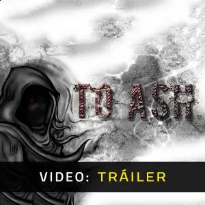 To Ash – Tráiler