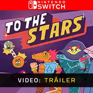 To The Stars Nintendo Switch - Tráiler de Video